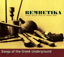 Rembetika: Songs of the Greek Underground 1925-1947