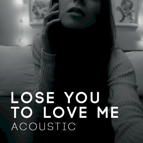 Lose You to Love Me (Acoustic)