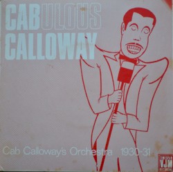 Cabulous Calloway: Cab Calloway’s Orchetra 1930‐31