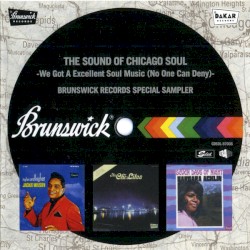 The Sound Of Chicago Soul: We Got a Excellent Soul Music (No One Can Deny) - Brunswick Records Special Sampler