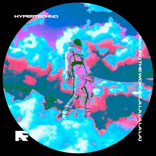 AROUND THE WORLD (LA LA LA LA LA) - HYPERTECHNO