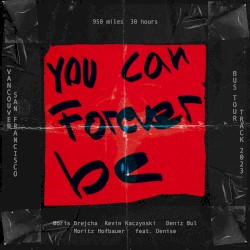 You Can Forever Be