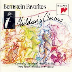 Bernstein Favorites: Children’s Classics: Carnival of the Animals / Peter and the Wolf / Young Person’s Guide to the Orchestra