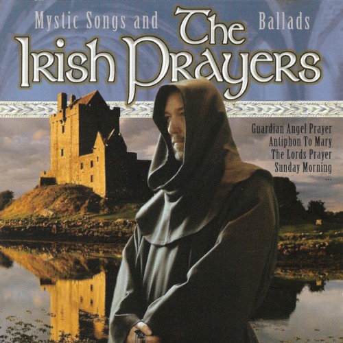 The Irish Prayers: Mystic Songs and Ballads
