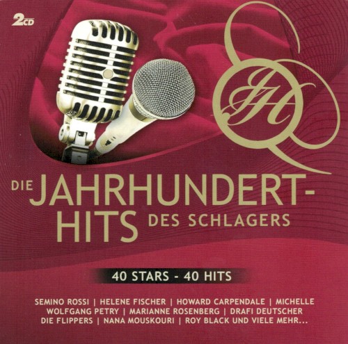 Die Jahrhundert-Hits des Schlagers: 40 Stars - 40 Hits