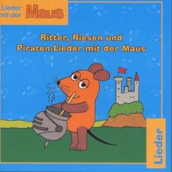 Ritter Riesen und Piraten Lieder Mit Der Maus