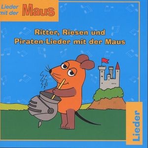 Ritter Riesen und Piraten Lieder Mit Der Maus
