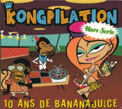 Kongpilation, 10 ans de Banana Juice