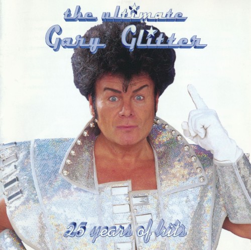 The Ultimate Gary Glitter: 25 Years of Hits