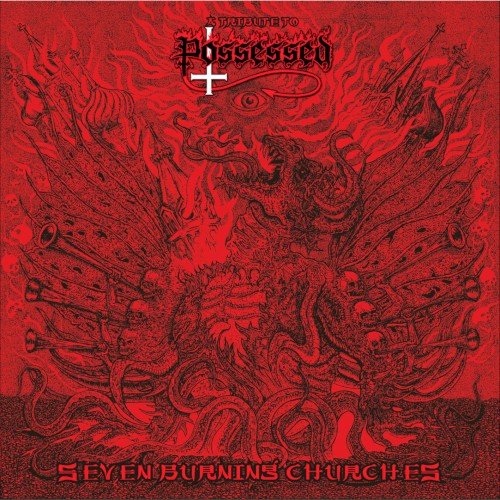 Seven Burning Churches - A Tribute to Possessed