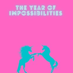 The Year of Impossibilities