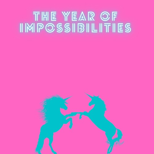 The Year of Impossibilities
