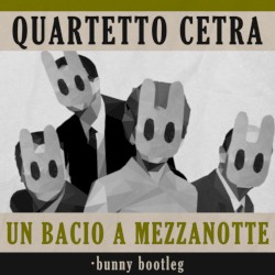 Un Bacio A Mezzanotte (•bunny bootleg)