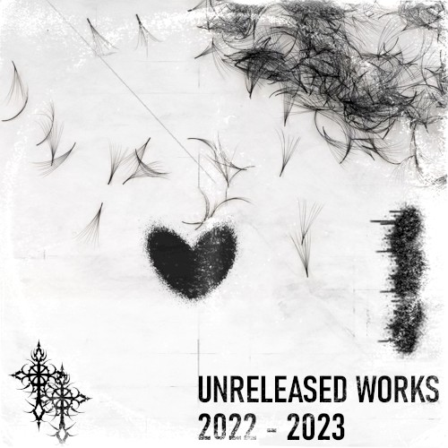 Unreleased Works 2022 - 2023