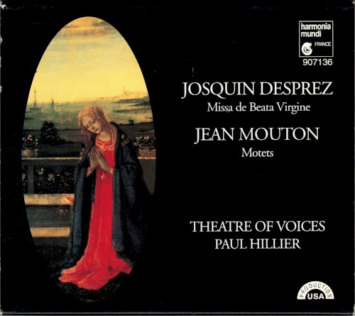 Josquin Desprez: Missa de Beata Virgine, Jean Mouton: Motets