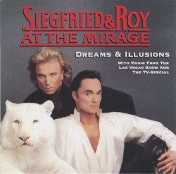 Siegfried & Roy at The Mirage: Dreams & Illusions