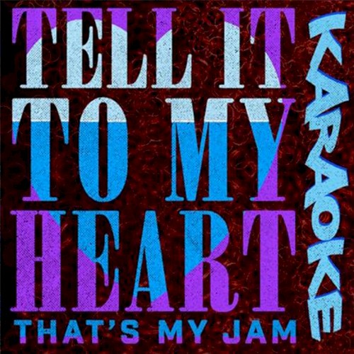 Tell It to My Heart (karaoke)