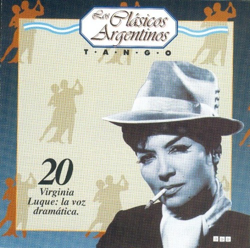 Los clásicos argentinos: Tango, volumen 20: Virginia Luque: la voz dramática.
