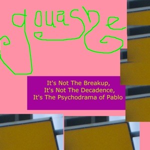 It’s Not the Breakup, It’s Not the Decadence, It’s the Psychodrama of Pablo