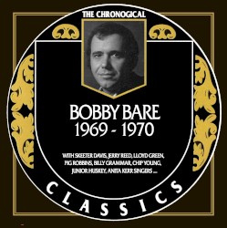 The Chronogical Classics: Bobby Bare 1969-1970