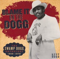 Blame It on the Dogg: The Swamp Dogg Anthology 1968–1978