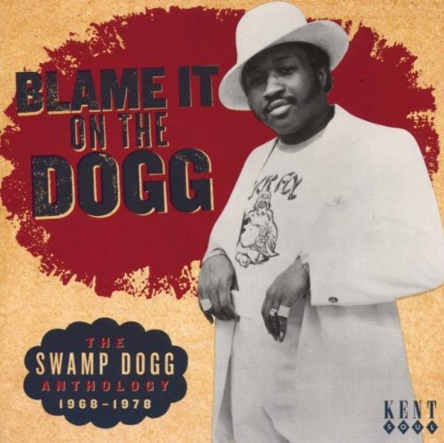 Blame It on the Dogg: The Swamp Dogg Anthology 1968–1978