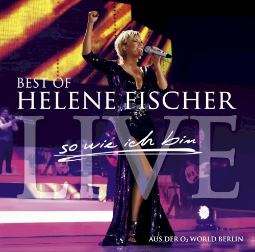 So wie ich bin: Best of Helene Fischer Live