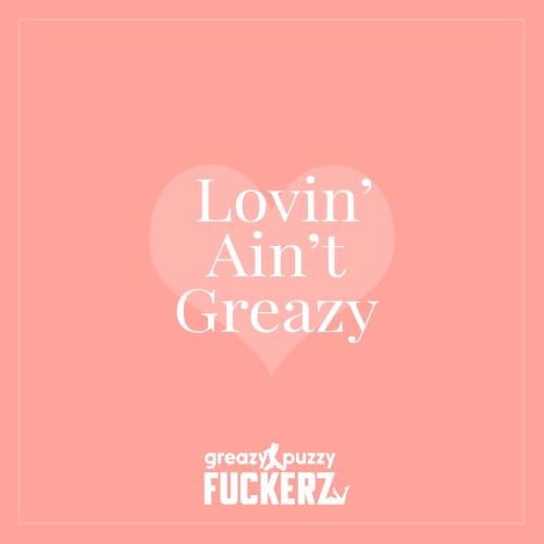 Lovin' Ain't Greazy