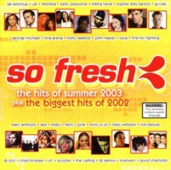 So Fresh: The Hits of Summer 2003 Plus the Biggest Hits of 2002