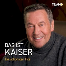 Das ist Kaiser: Die schönsten Hits