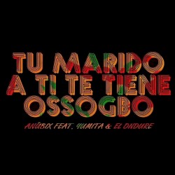Tu Marido a Ti Te Tiene Ossogbo