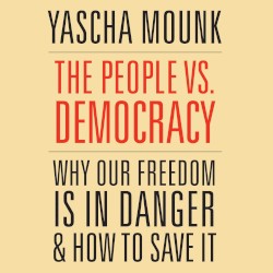 The People Vs. Democracy: Why Our Freedom Is in Danger and How to Save It