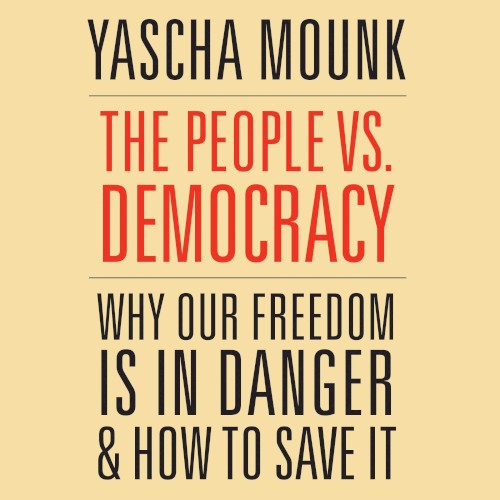 The People Vs. Democracy: Why Our Freedom Is in Danger and How to Save It