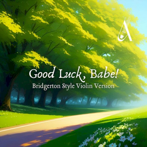 Good Luck, Babe! (Bridgerton Style Violin version)
