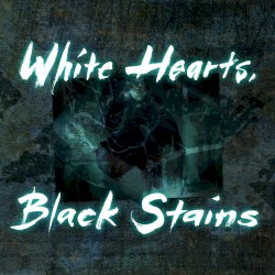 White Hearts, Black Stains