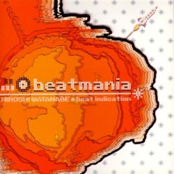 beatmania * Hiroshi Watanabe * Beat Indication