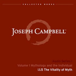 Mythology and the Individual, Lecture 5: The Vitality of Myth