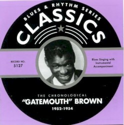 Blues & Rhythm Series: The Chronological “Gatemouth” Brown 1952–1954