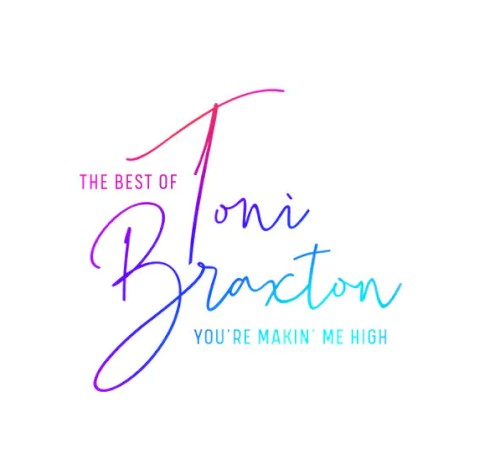 You're Makin' Me High: The Best of Toni Braxton