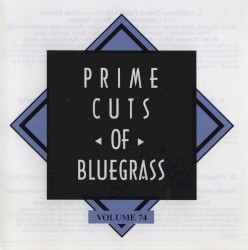 Prime Cuts of Bluegrass, Vol. 74