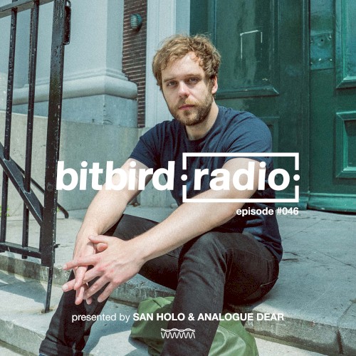San Holo Presents: bitbird Radio #046
