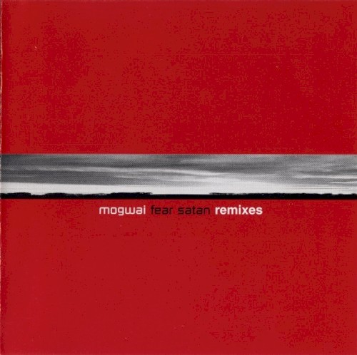 Mogwai Fear Satan Remixes