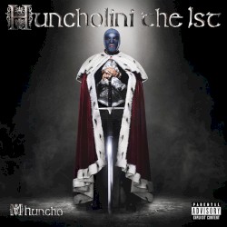 Huncholini the 1st