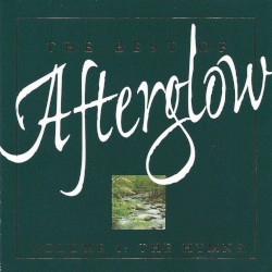 The Best of Afterglow, Volume 1: The Hymns