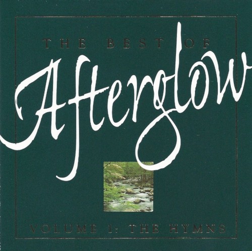 The Best of Afterglow, Volume 1: The Hymns