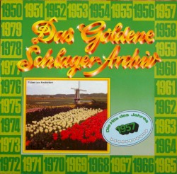 Das goldene Schlager-Archiv: Die Hits des Jahres 1957
