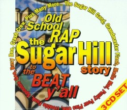 The Sugar Hill Story: Old School Rap – To the Beat Y’all