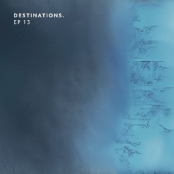 Destinations. EP 13