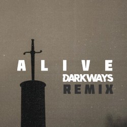 Alive (Darkways remix)