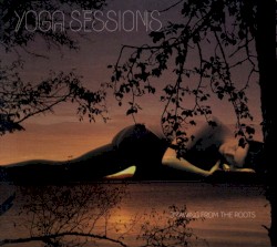 Yoga Sessions: Drawing From The Roots